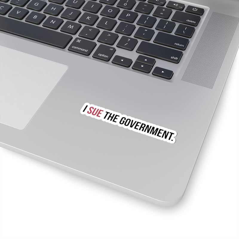 I SUE THE GOVERNMENT. ICAN Sticker