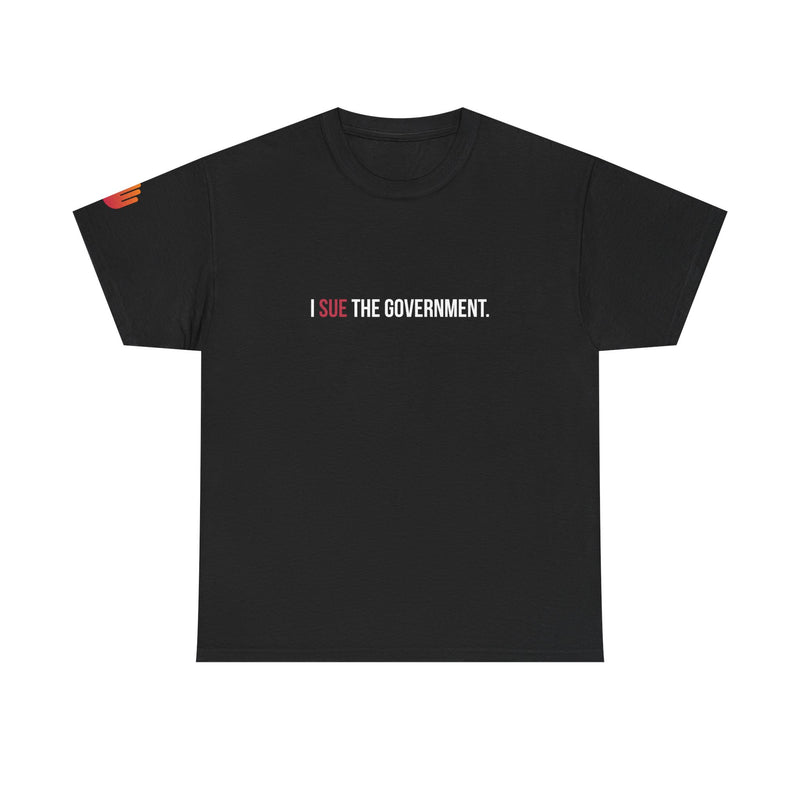 I SUE THE GOVERNMENT. ICAN tee shirt
