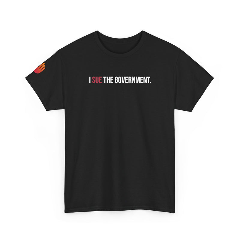 I SUE THE GOVERNMENT. ICAN tee shirt