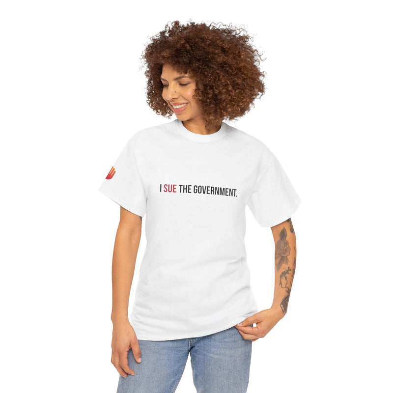 I SUE THE GOVERNMENT. ICAN tee shirt