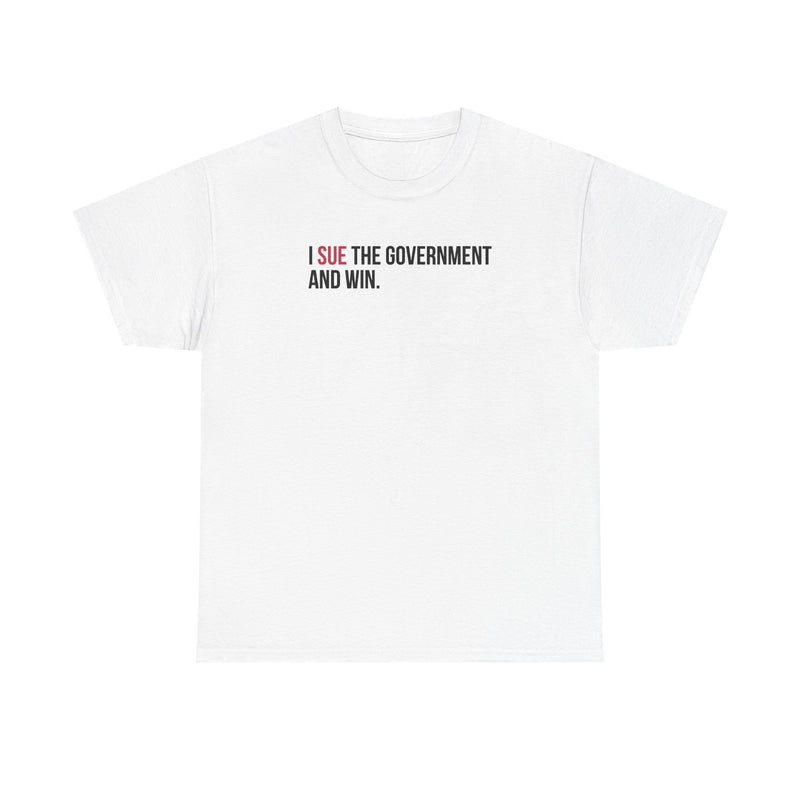 ICAN I Sue The Government. And Win Tee Shirt