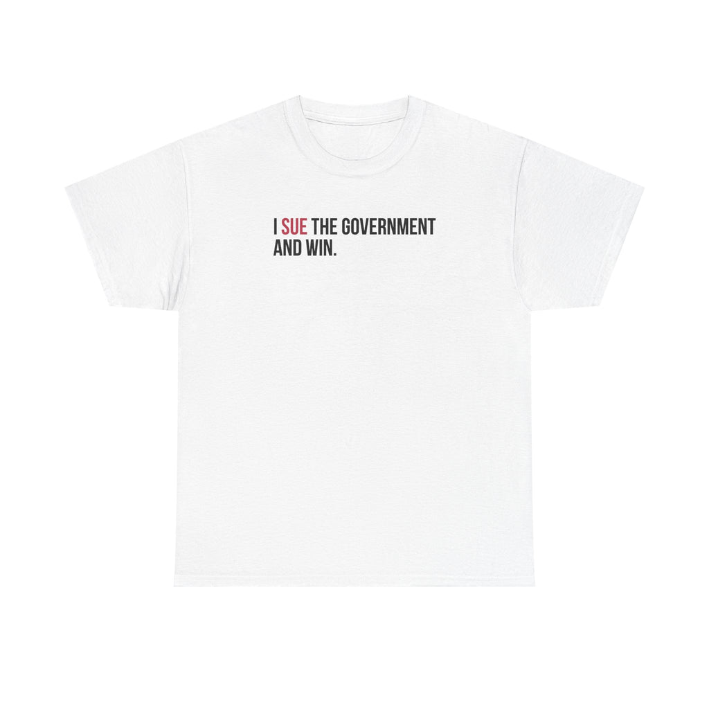 ICAN I Sue The Government. And Win Tee Shirt