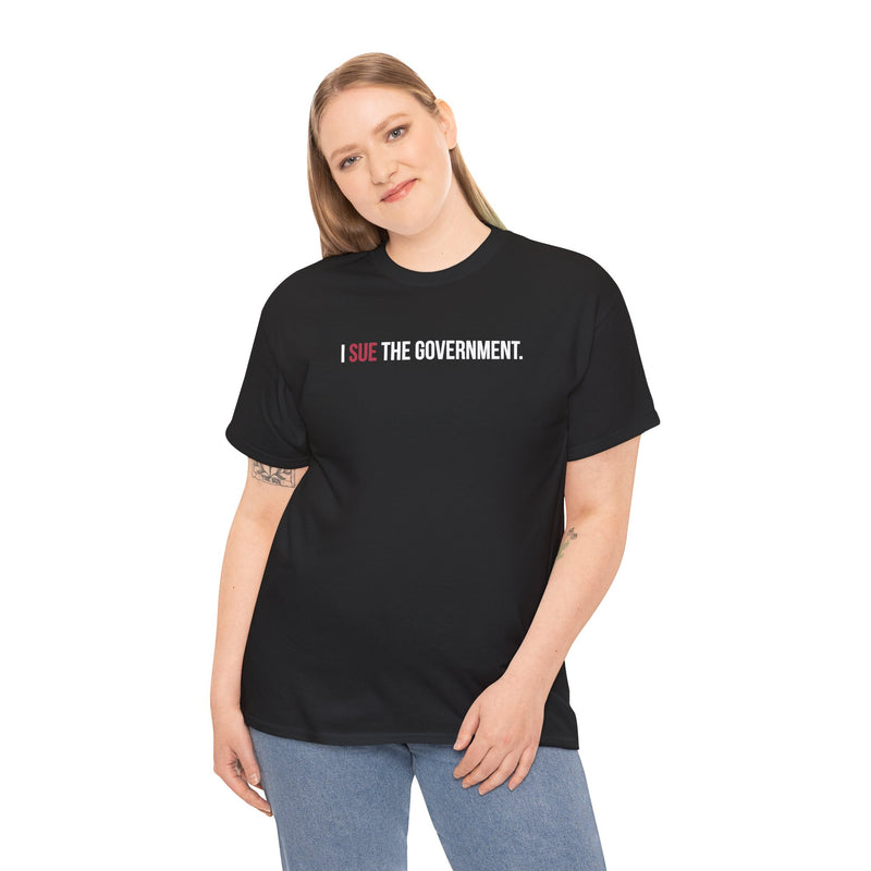 I SUE THE GOVERNMENT. ICAN tee shirt