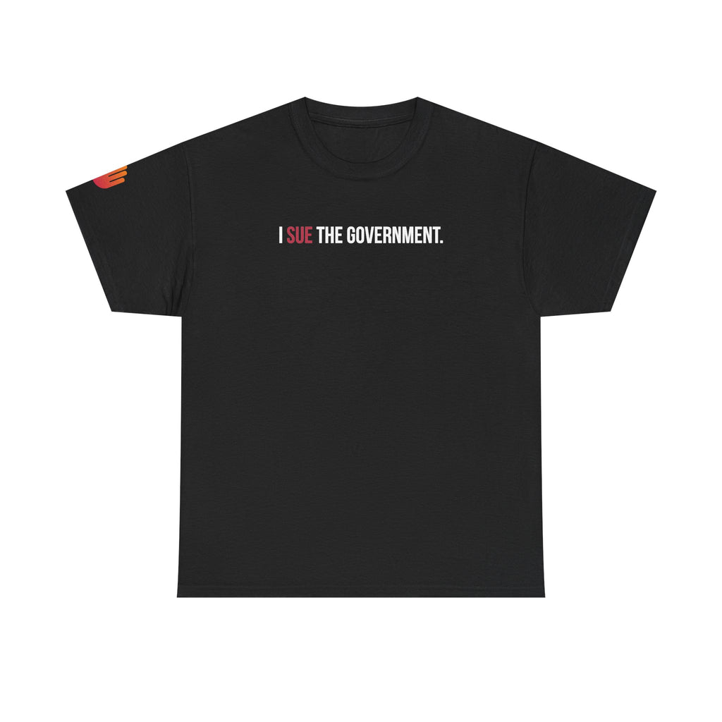 I SUE THE GOVERNMENT. ICAN tee shirt
