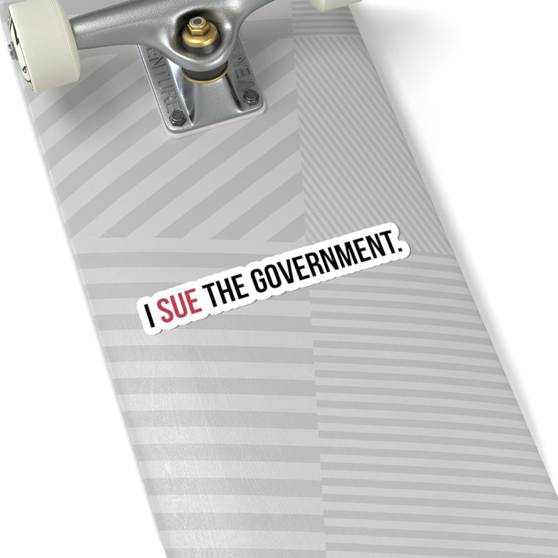 I SUE THE GOVERNMENT. ICAN Sticker