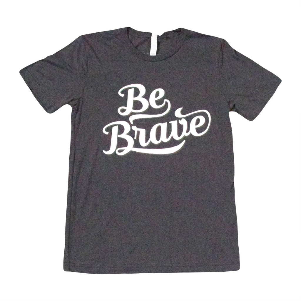 Be Brave Tri Blend Unisex T Shirt