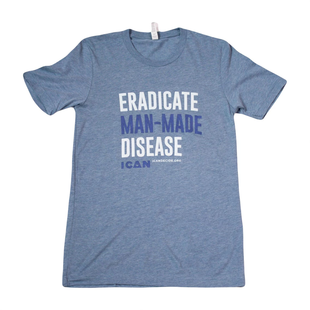 ICAN Eradicate Man Made Disease Unisex Tri Blend T Shirt