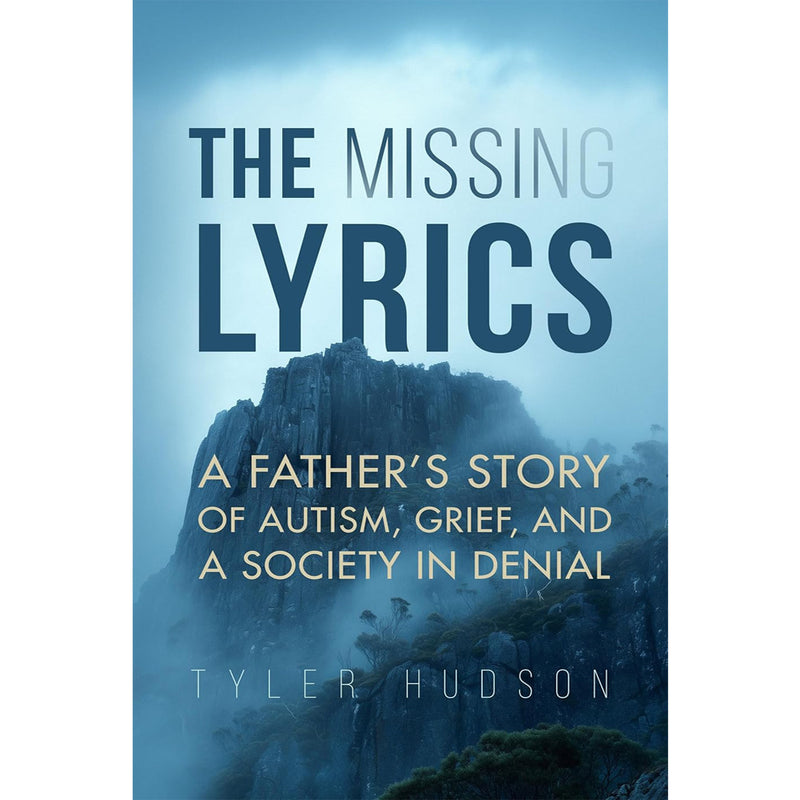 The Missing Lyrics: A Father's Story of Autism, Grief, and a Society in Denial